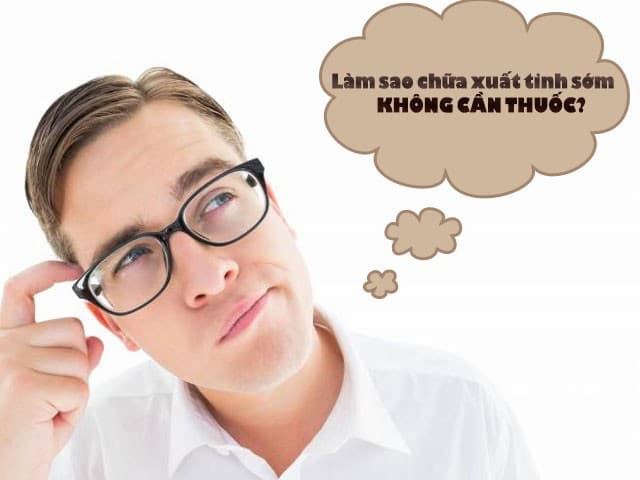 cách chữa suất tinh sớm không cần thuốc