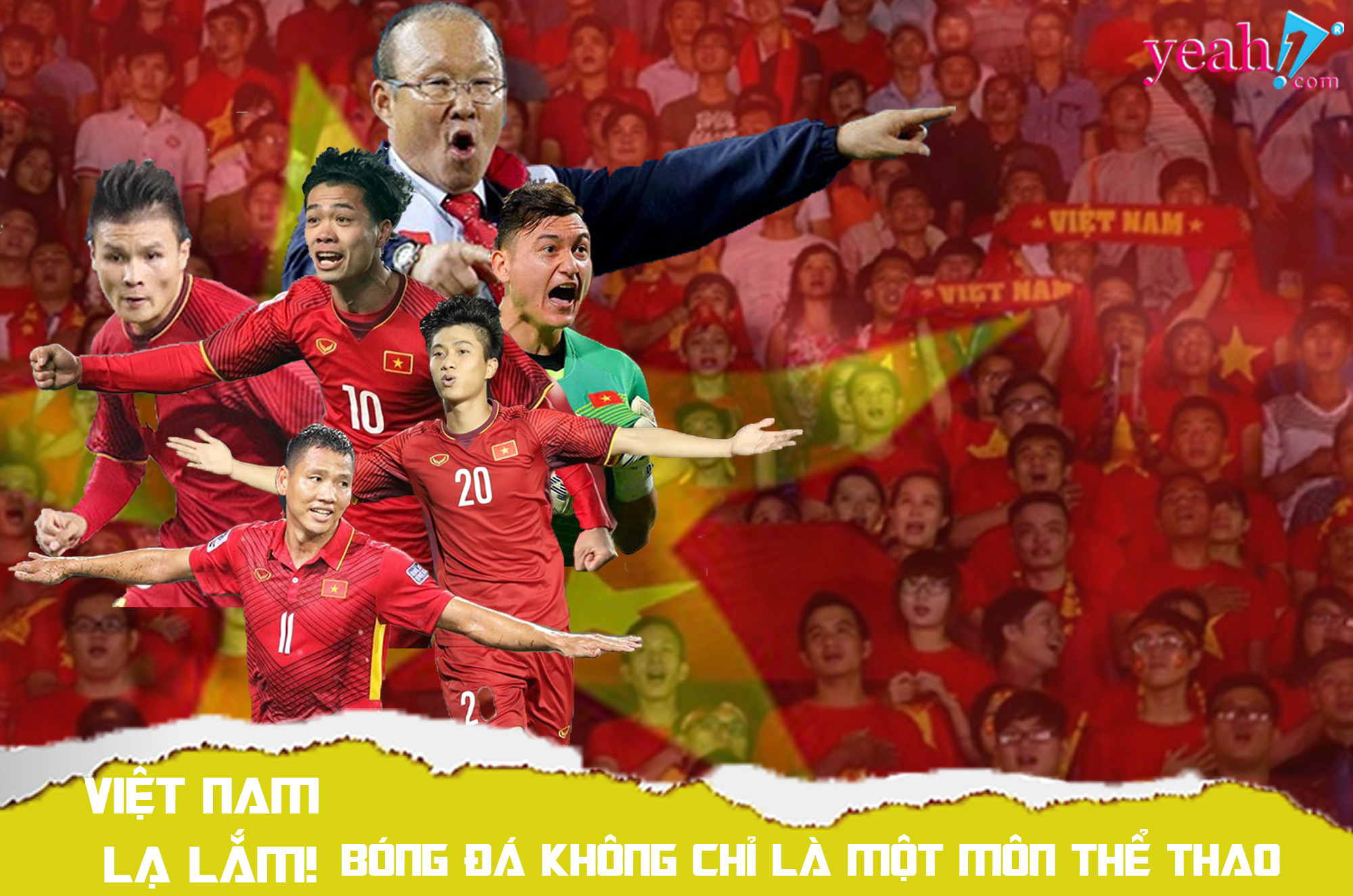 Việt Nam lạ lắm! Bóng đá không chỉ là một môn thể thao - Yeah1 News