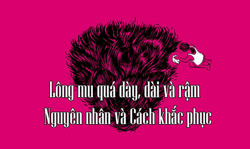 lông mu quá dày, mu rậm rạp lông mu quá dày, lông mu, lông mu dày, lông mu có tác dụng gì, lông mu cứng, lông mu rụng, cắt lông mu, lông mu là gì